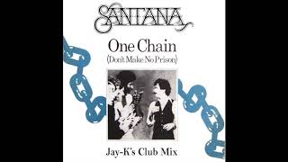 SANTANA - One Chain (Don't Make No Prison) (Jay-K's Club Mix)