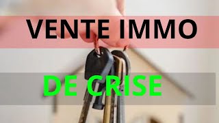 Immo 2024: VENTE IMMOBILIER EN TEMPS DE CRISE