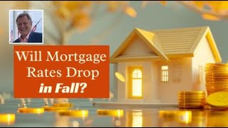 Lower Mortgage Rates Ahead: Cuts This Fall?