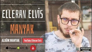 Elleran Elvis - Manyak (MANYAK)