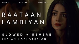 Raataan Lambiyan ( Slowed + Reverb ) | Shershaah | Jubin Nautiyal x Samyak x Sireesha | Indian lofi