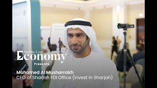 Interview with Mohamed Al Musharrakh, CEO of Sharjah FDI Office (Invest in Sharjah)