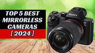 TOP 5 BEST Mirrorless Cameras 2024 [don't buy without watching this]