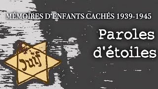 Paroles d'étoiles, mémoires d’enfants cachés 1939-1945 - Documentaire complet