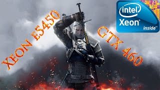 Дополнительное видео: Xeon E5450 + GTX460 на примере The Witcher 3 - Wild Hunt