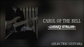 Carol of the Bell - Lindsey Stirling [•Electric Guitar•]