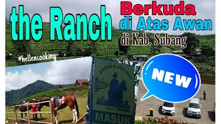 The Ranch Berkuda di Atas Awan | the Ranch Kab.Subang