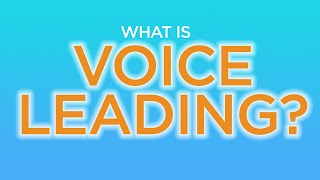 What is Voice Leading?