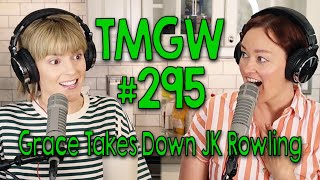 TMGW #295: Grace Takes Down JK Rowling