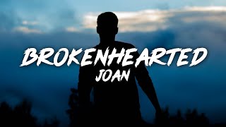 Joan - Brokenhearted (Lyrics)