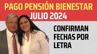 PAGO PENSION BIENESTAR JULIO 2024: FECHAS POR LETRA - RECIBE TU PAGO