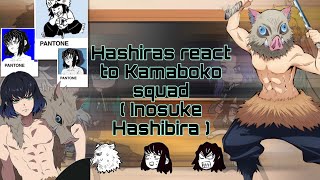 Hashiras react to Kamaboko squad 💐 ( Inosuke Hashibira ) ( Part 4/6 ) ( Read desc )