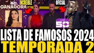 OFICIAL SEGUNDA TEMPORADA!! LOS 50 ÚLTIMO MOMENTO… LISTA DE FAMOSOS!! FUERTE FINAL PÚBLICO RECLAMA!!