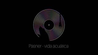 Pasner - Vida acuática