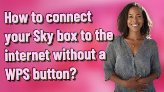 How to connect your Sky box to the internet without a WPS button?