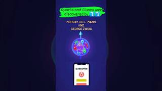 Quarks and Gluons were discovered by Murray Gell-Mann and George Zweig 💥💥💥 #shorts #physics  #sub