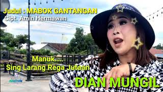 MABOK GANTANGAN. VOCAL DIAN MUNGIL