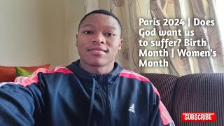 Does God want us to suffer? Olympic games | Birth Month | Trust | Easy life | Women's Month