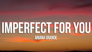 Ariana Grande - imperfect for you (Lyrics)