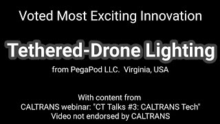 Voted most exciting innovation: Tethered-Drone Lighting by PegaPod. With CALTRANS webinar content.