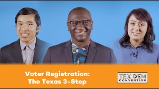 Voter Registration: The Texas 3-Step - 2022 Texas Democratic Convention