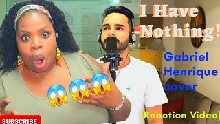 Gabriel Henrique- I Have Nothing by Whitney Houston. (First time Reaction)