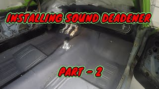 INSTALLING SOUND DEADENER PART - 2