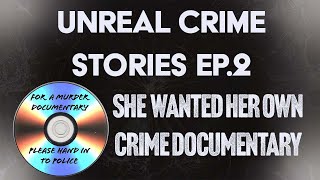 Unreal Crime Stories 2: A Documentary & A Thief