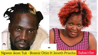 Ngwen ikom Tuk   Bosmic Otim ft Jeneth Prischa, Pamela peace