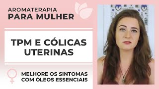 Aromaterapia para TPM e Cólicas uterinas - Harmonie Aromaterapia