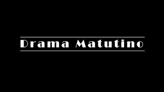 Drama Matutino