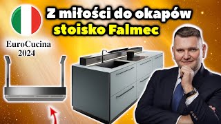 Najlepsze okapy na świecie? Stoisko Falmec EuroCucina 2024. Odcinek 6