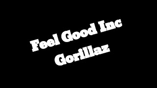 Feel Good Inc - Gorillaz Lyrics