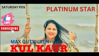 SATURDAY PDS BY MAXOUT QUEEN KUL KAUR