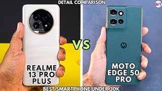 Realme 13 Pro+ 5G vs Moto Edge 50 Pro | Full Detail Comparison | Best Smartphone Under 30000RS