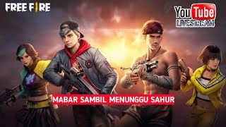 LIVE FF. SAMBIL NUNGGUIN SAHUR