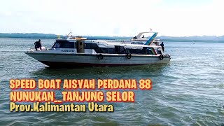 Perjalanan dari Nunukan menuju Tanjung Selor pakai Speedboat.||.SB.Aisyah Perdana 88.