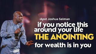 IF YOU NOTICE THESE AROUND YOUR LIFE THE ANOINTING FOR WEALTH IS IN YOU | APST JOSHUA SELMAN