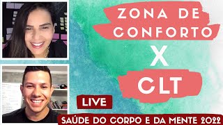 Live saúde do corpo e da mente  - Zona de conforto x CLT