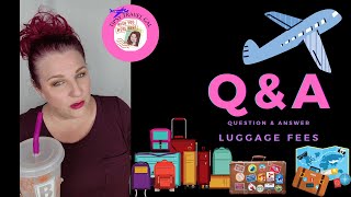 Q&A - Luggage Fees