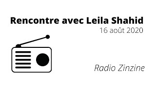 Rencontre avec Leila Shahid (Radio Zinzine)