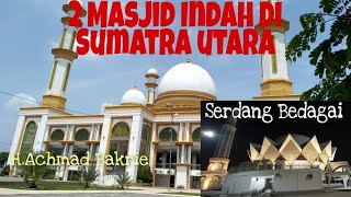 Ada 2 masjid Yang Sangat indah di Sumut