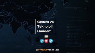 11 Haziran  Salı / Girişimcilik ve Teknoloji Gündemi Programı