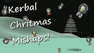 Merry Kerbal Christmas Mishaps - Kerbal Space Program