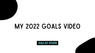 My 2022 Goals Video