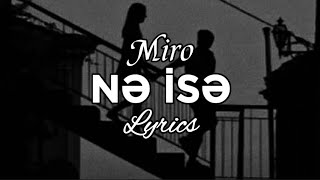 Miro - Nə isə (lyrics/mahnı sözleri) @narrasss