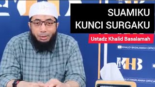 Suamiku Kunci Surgaku || Ustadz Khalid Basalamah