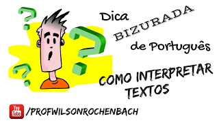 Dica Bizurada 12 (Como Interpretar Textos)