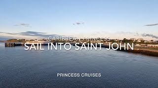 Sail Into Saint John NB Canada on Princess Cruises' Caribbean Princess July 30 2023 Time Lapse