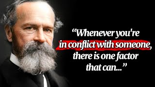 William James's Quotes which are better to be known when youth to not Regret in Old Age